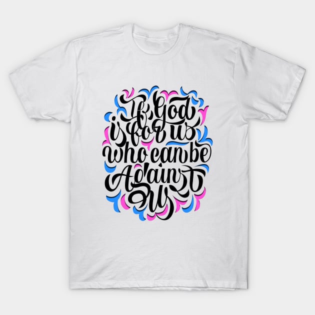 Romans 8:31 T-Shirt by hanssebastiann